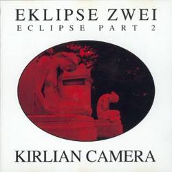 Kirlian Camera : Eklipse Zwei Eclipse Part 2